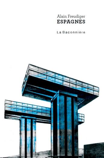 Couverture du livre « Espagne » de Alain Freudiger aux éditions La Baconniere