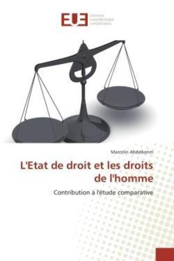 Couverture du livre « L'Etat de droit et les droits de l'homme : Contribution à l'étude comparative » de Marcelin Abdelkerim aux éditions Editions Universitaires Europeennes