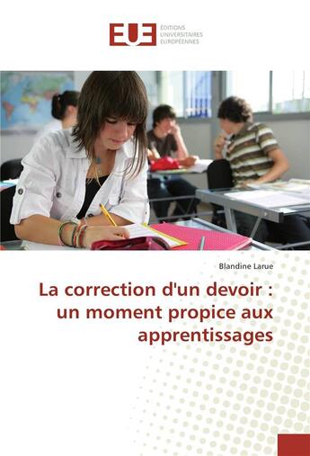 Couverture du livre « La correction d'un devoir : un moment propice aux apprentissages » de Larue Blandine aux éditions Editions Universitaires Europeennes