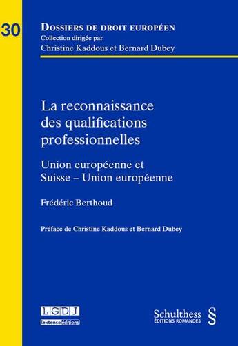 Couverture du livre « La reconnaissance des qualifications professionnelles ; Union européenne et Suisse-Union européenne » de Frederic Berthoud aux éditions Schulthess