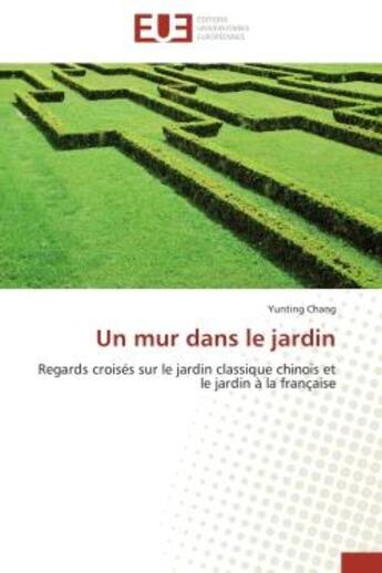 Couverture du livre « Un mur dans le jardin » de Chang-Y aux éditions Editions Universitaires Europeennes