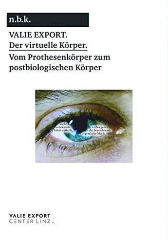 Couverture du livre « Valie export the virtual body. from the prosthetic to the post-biological body /anglais/allemand » de Babias Marius/Folie aux éditions Walther Konig