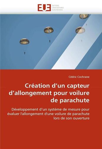 Couverture du livre « Creation d'un capteur d'allongement pour voilure de parachute » de Cochrane Cedric aux éditions Editions Universitaires Europeennes