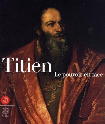 Couverture du livre « Titien, le pouvoir en face » de Spinosa Nicola aux éditions Skira