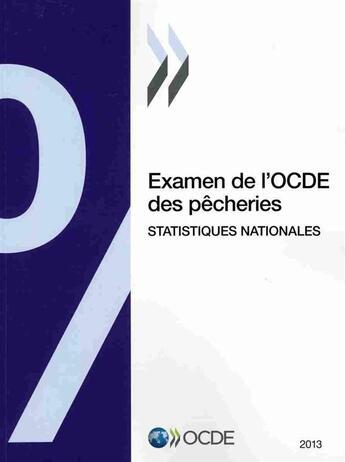 Couverture du livre « Examen de l'ocde des pecheries : statistiques nationales 2013 » de Ocde aux éditions Ocde