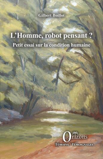 Couverture du livre « L'homme, robot pensant ? Petit essai sur la condition humaine » de Gilbert Boilot aux éditions Orizons