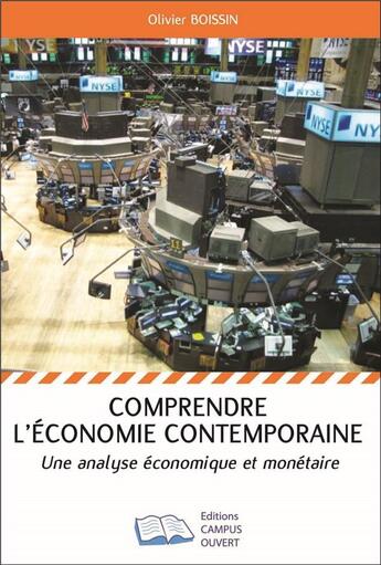 Couverture du livre « Comprendre l'économie contemporaine ; une analyse économique et monétaire » de Olivier Boissin aux éditions Campus Ouvert