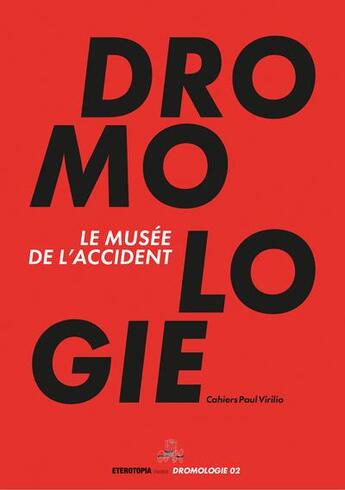 Couverture du livre « Le musee de l accident - cahiers paul virilio 2022 (dromologie 02) » de Virilio/Paquot aux éditions Eterotopia