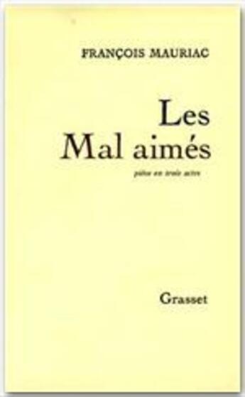 Couverture du livre « Les mal aimés » de Francois Mauriac aux éditions Grasset Et Fasquelle