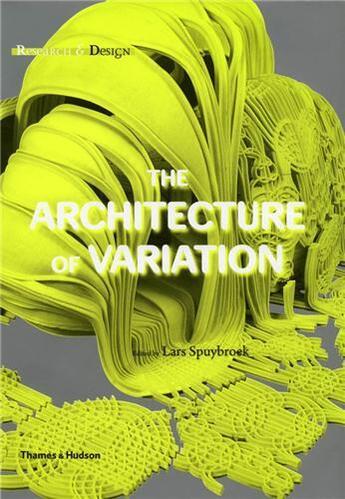 Couverture du livre « The architecture of variation - research & design » de Spuybroek Lars aux éditions Thames & Hudson