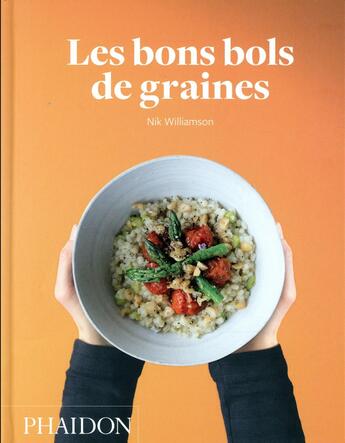 Couverture du livre « Les bons bols de graines » de Williamson Nik aux éditions Phaidon