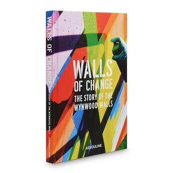 Couverture du livre « Walls of change : the story of the wynwood walls » de Goldman Jessica aux éditions Assouline