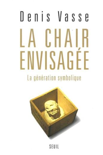 Couverture du livre « La chair envisagee. la generation symbolique » de Denis Vasse aux éditions Seuil