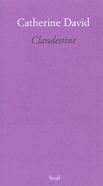 Couverture du livre « Clandestine » de Catherine David aux éditions Seuil