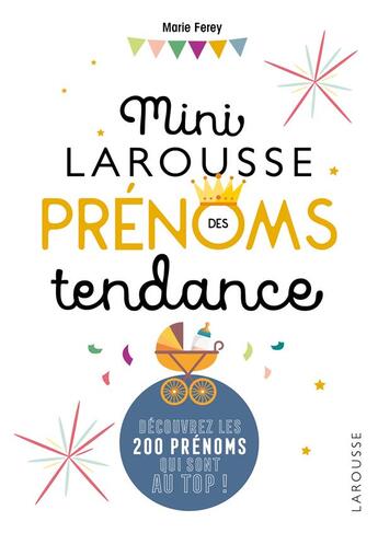 Couverture du livre « Mini Larousse prénoms tendance ; découvrez les 200 prénoms qui sont au top ! » de Marie Ferey aux éditions Larousse