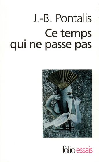 Couverture du livre « Ce temps qui ne passe pas ; le compartiment de chemin de fer » de J.-B. Pontalis aux éditions Folio