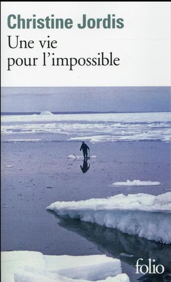 Couverture du livre « Une vie pour l'impossible » de Christine Jordis aux éditions Folio