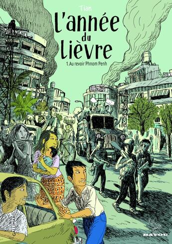 Couverture du livre « L'année du lièvre Tome 1 ; au revoir Phnom Penh » de Tian aux éditions Gallimard Bd