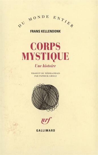 Couverture du livre « Corps Mystique (Une Histoire) » de Kellendonk F aux éditions Gallimard