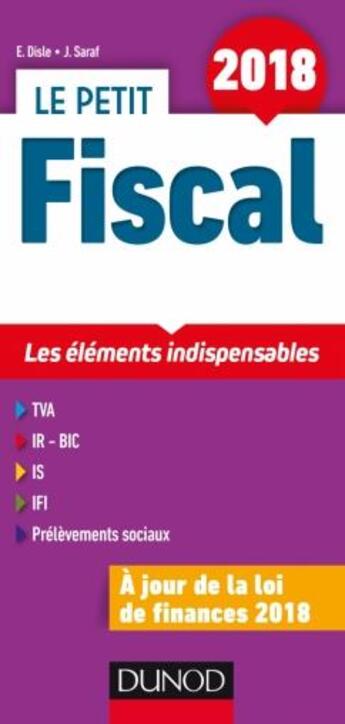 Couverture du livre « Le petit fiscal ; les éléments indispensables (édition 2018) » de Emmanuel Disle aux éditions Dunod