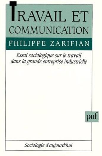 Couverture du livre « Travail et communication » de Philippe Zarifian aux éditions Puf