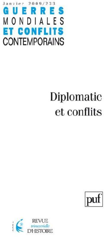 Couverture du livre « GUERRES MONDIALES CONFLITS CONTEMPORAINS n.233 ; diplomatie et conflits » de Guerres Mondiales Conflits Contemporains aux éditions Puf