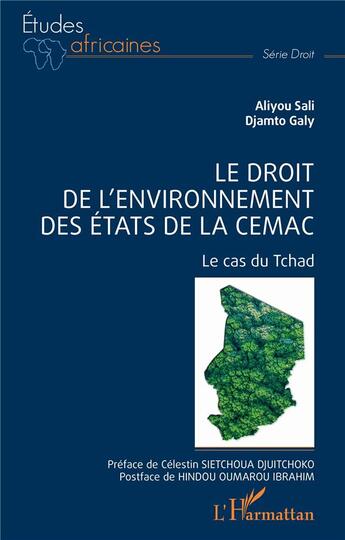 Couverture du livre « Le droit de l'environnement des états de la CEMAC : le cas du Tchad » de Sali Aliyou et Galy Djamto aux éditions L'harmattan