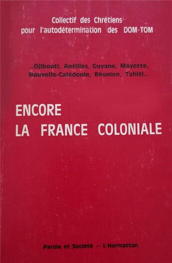 Couverture du livre « Encore la France coloniale... » de  aux éditions L'harmattan