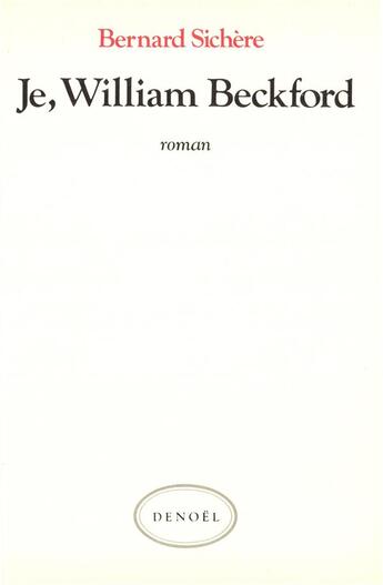 Couverture du livre « Je william beckford » de Bernard Sichere aux éditions Denoel