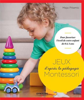 Couverture du livre « Jeux d'après ; la pédagogie Montessori » de Maja Pitamic aux éditions Eyrolles