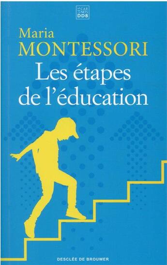 Couverture du livre « Les étapes de l'éducation » de Maria Montessori aux éditions Les Carnets Ddb