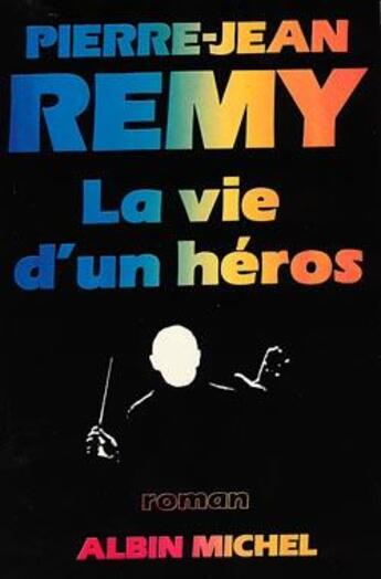 Couverture du livre « La vie d'un heros » de Jean-Pierre Remy aux éditions Albin Michel