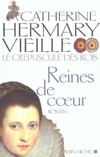 Couverture du livre « Le Crépuscule des rois - tome 2 : Reines de coeur » de Catherine Hermary-Vieille aux éditions Albin Michel