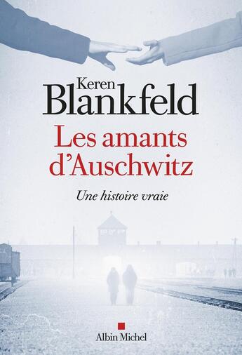 Couverture du livre « Les Amants d'Auschwit : Une histoire vraie » de Keren Blankfeld aux éditions Albin Michel