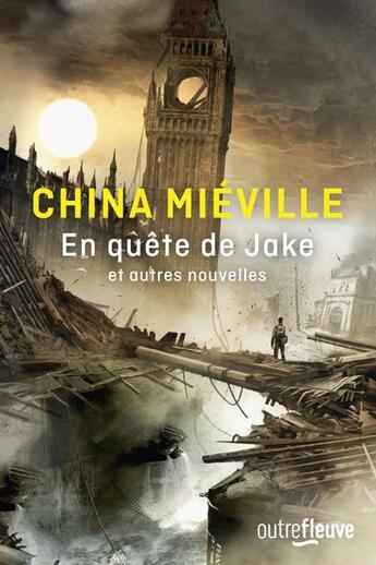 Couverture du livre « En quête de Jake et autres nouvelles » de China Miéville aux éditions Fleuve Editions