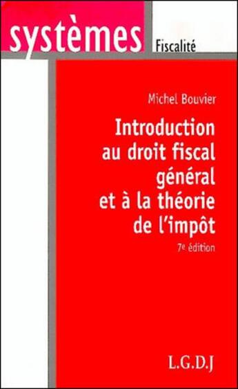 Couverture du livre « Introduction au droit fiscal et a la theorie de l'impot, 7eme edition (7e édition) » de Michel Bouvier aux éditions Lgdj