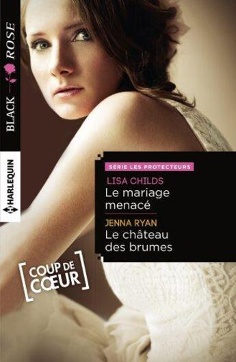 Couverture du livre « Le mariage menacé ; le château des brumes » de Lisa Childs et Jenna Ryan aux éditions Harlequin