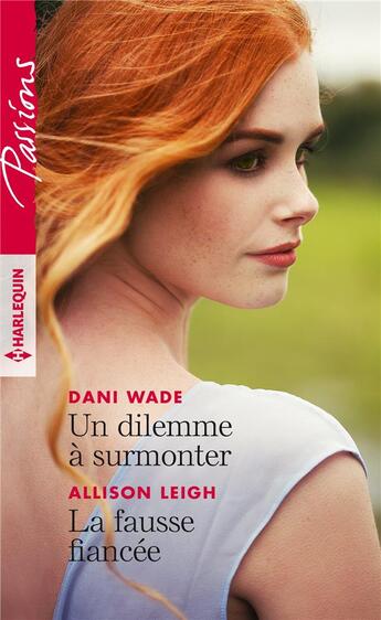 Couverture du livre « Un dilemme à surmonter ; la fausse fiancée » de Allison Wade et Dani Leigh aux éditions Harlequin