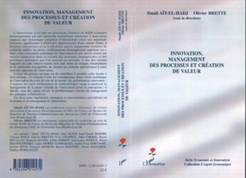 Couverture du livre « Innovation, management des processus et création de valeur » de Smail Ait-El-Hadj et Olivier Brette aux éditions L'harmattan