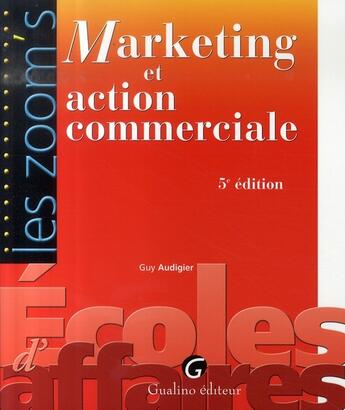 Couverture du livre « Marketing et action commerciale (5e édition) » de Guy Audigier aux éditions Gualino