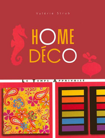 Couverture du livre « Home deco » de Strub/Scotto aux éditions Le Temps Apprivoise