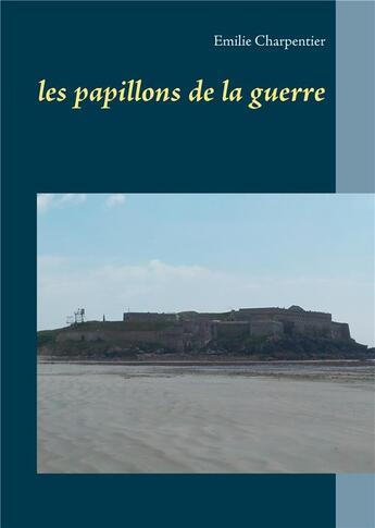 Couverture du livre « Les papillons de la guerre » de Emilie Charpentier aux éditions Books On Demand