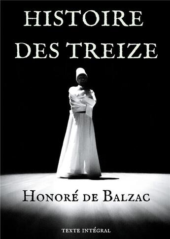 Couverture du livre « Histoire des treize ; trois courts romans d'Honoré de Balzac : Ferragus, la duchesse de Langeais, la fille aux yeux d'or » de Honoré De Balzac aux éditions Books On Demand