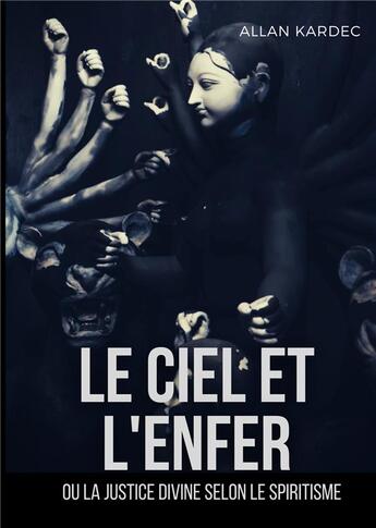 Couverture du livre « Le ciel et l'enfer ou la justice divine selon le spiritisme » de Allan Kardec aux éditions Books On Demand