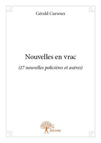 Couverture du livre « Nouvelles en vrac » de Gerald Cursoux aux éditions Edilivre