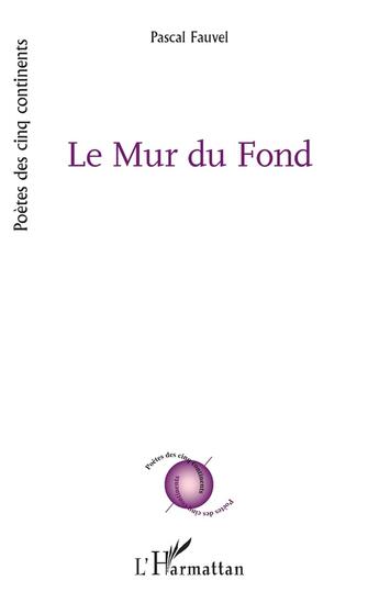 Couverture du livre « Le Mur du Fond » de Pascal Fauvel aux éditions L'harmattan