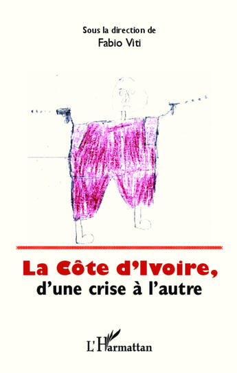 Couverture du livre « La Côte d'Ivoire, d'une crise à l'autre » de Fabio Viti aux éditions Editions L'harmattan