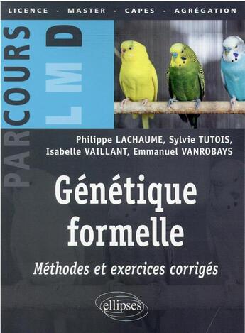 Couverture du livre « Génétique formelle : méthodes et exercices corrigés » de Philippe Lachaume et Sylvie Tutois et Isabelle Vaillant et Emmanuel Vanrobays aux éditions Ellipses