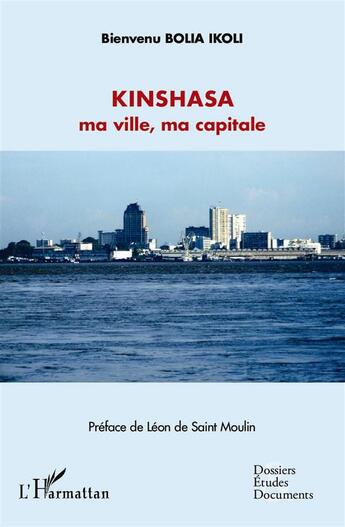 Couverture du livre « Kinshasa ma ville, ma capitale » de Bienvenu Bolia Ikoli aux éditions L'harmattan