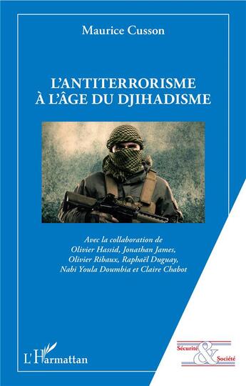 Couverture du livre « L'antiterrorisme à l'âge du djihadisme » de Maurice Cusson aux éditions L'harmattan